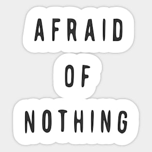 Afraid Of Nothing Sticker